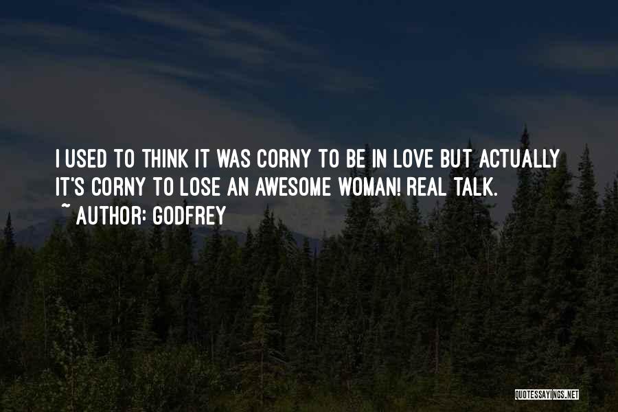 Really Corny Love Quotes By Godfrey