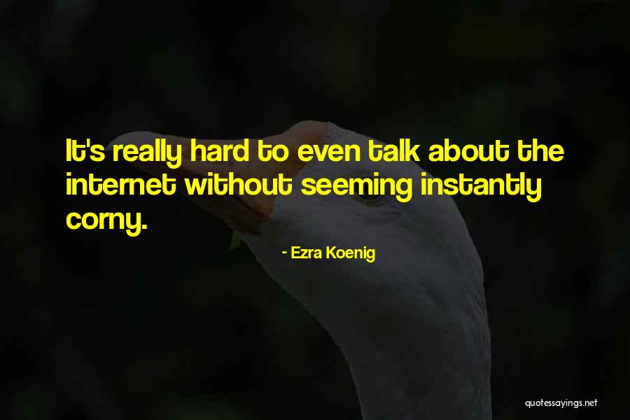Really Corny Quotes By Ezra Koenig