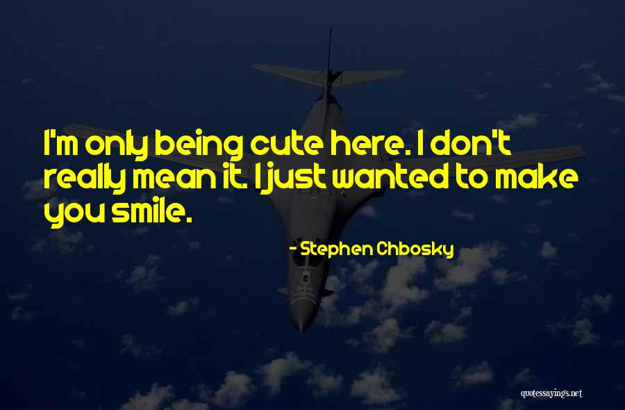 Really Cute Smile Quotes By Stephen Chbosky Really Cute Smile Quotes By Stephen Chbosky