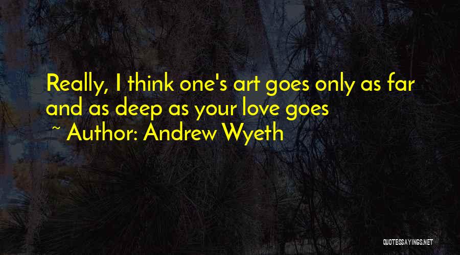 Really Deep Love Quotes By Andrew Wyeth