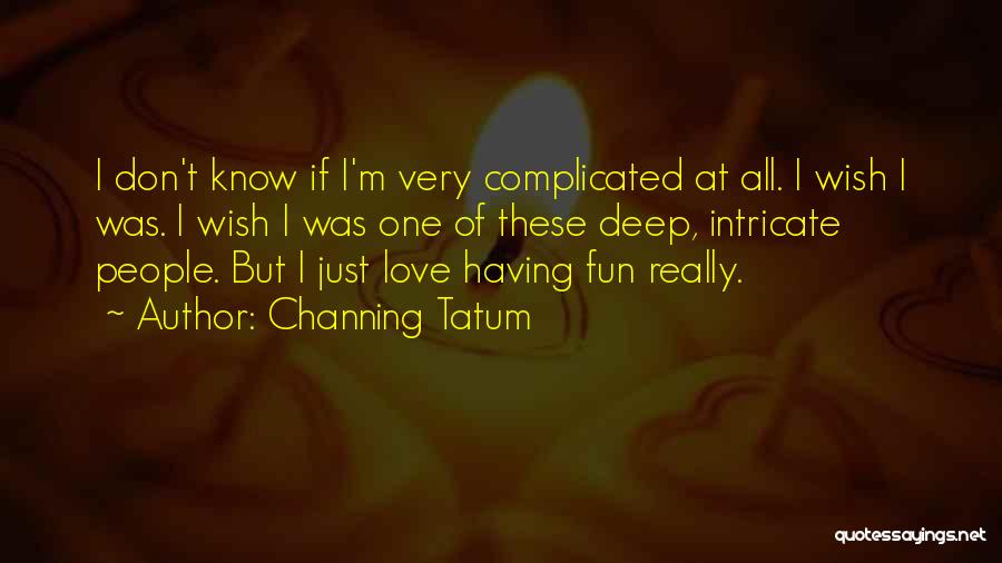 Really Deep Love Quotes By Channing Tatum