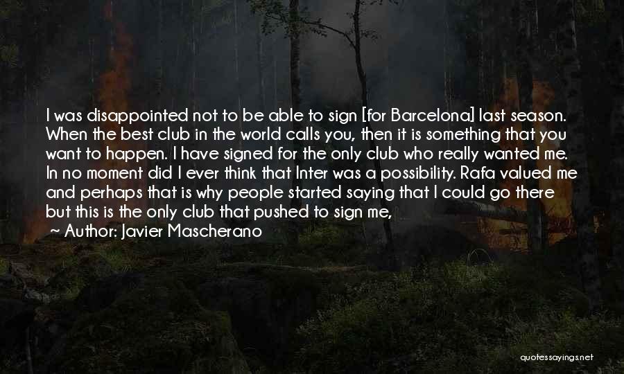 Really Disappointed Quotes By Javier Mascherano