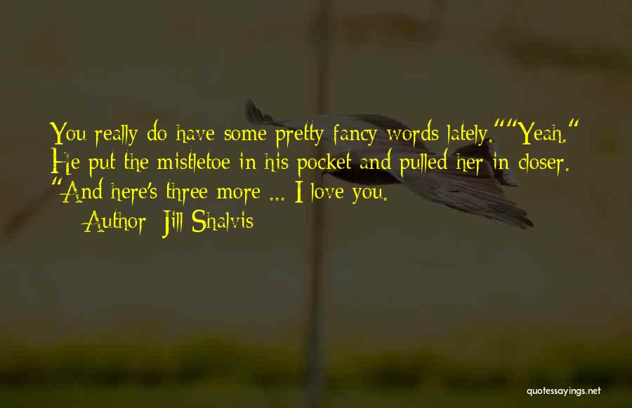 Really Do Love You Quotes By Jill Shalvis