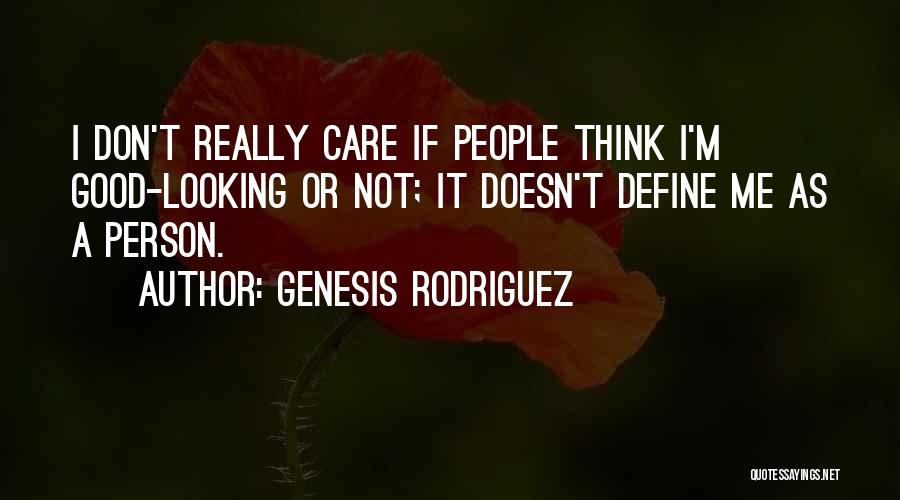 Really Don't Care Quotes By Genesis Rodriguez