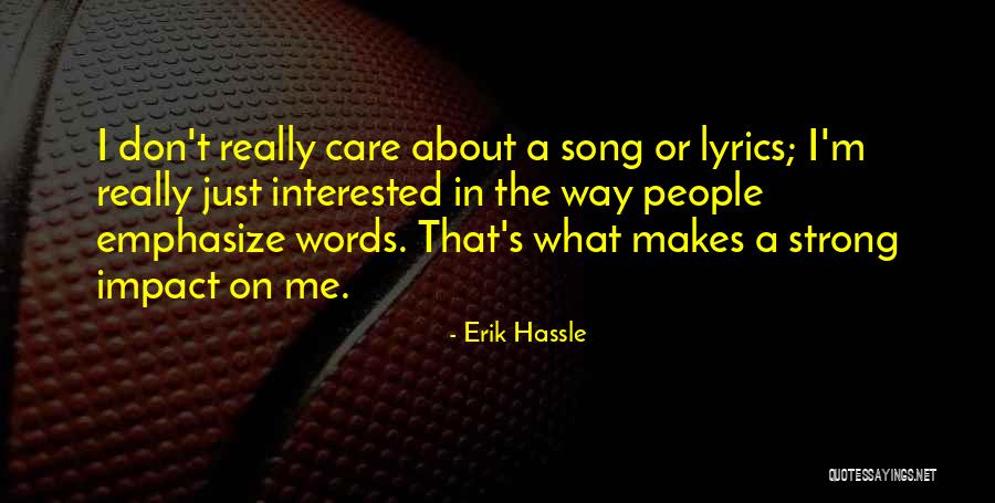 Really Don't Care Song Quotes By Erik Hassle Really Don't Care Song Quotes By Erik Hassle