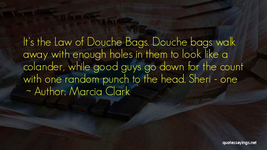 Really Douche Quotes By Marcia Clark
