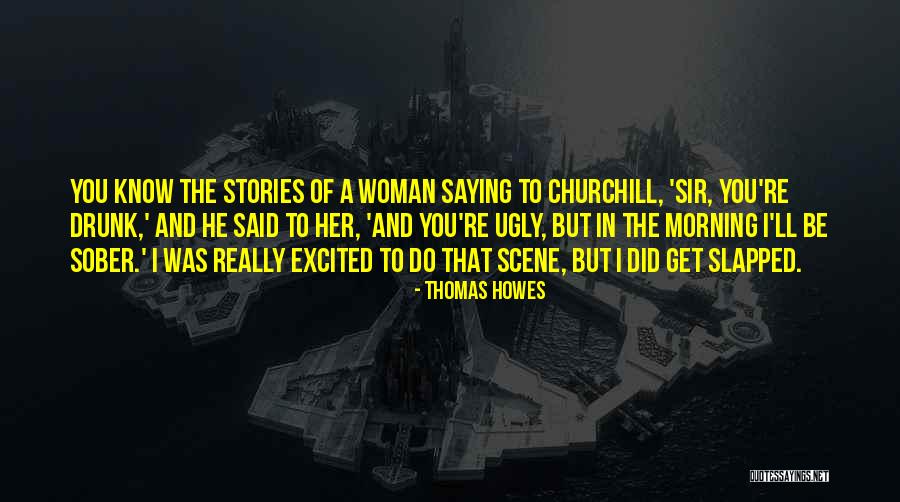 Really Drunk Quotes By Thomas Howes Really Drunk Quotes By Thomas Howes