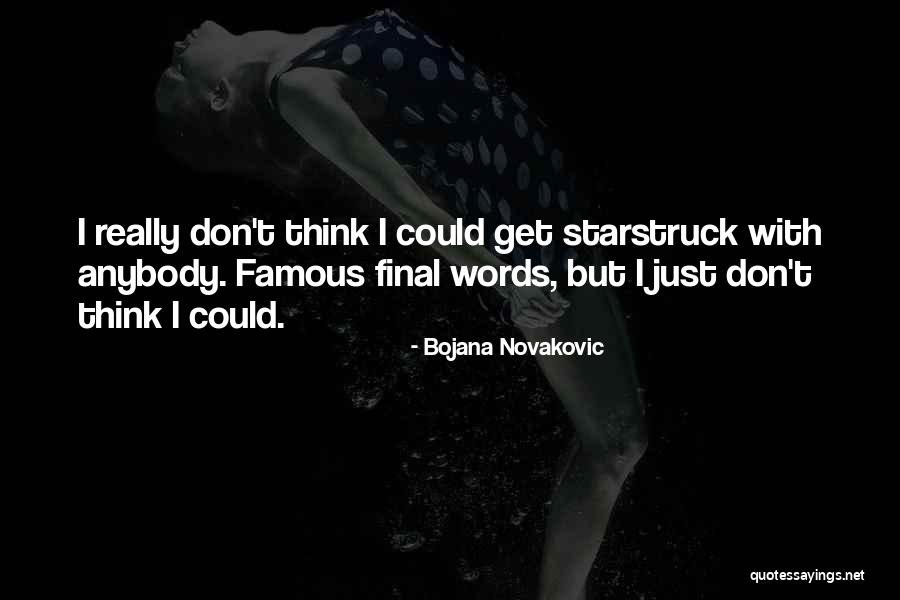 Really Famous Quotes By Bojana Novakovic Really Famous Quotes By Bojana Novakovic