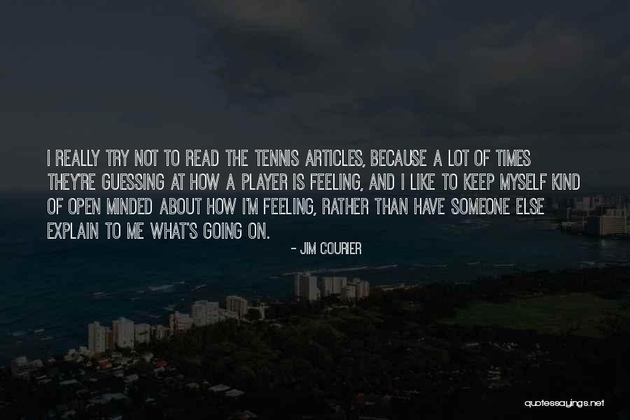 Really Feeling Someone Quotes By Jim Courier Really Feeling Someone Quotes By Jim Courier