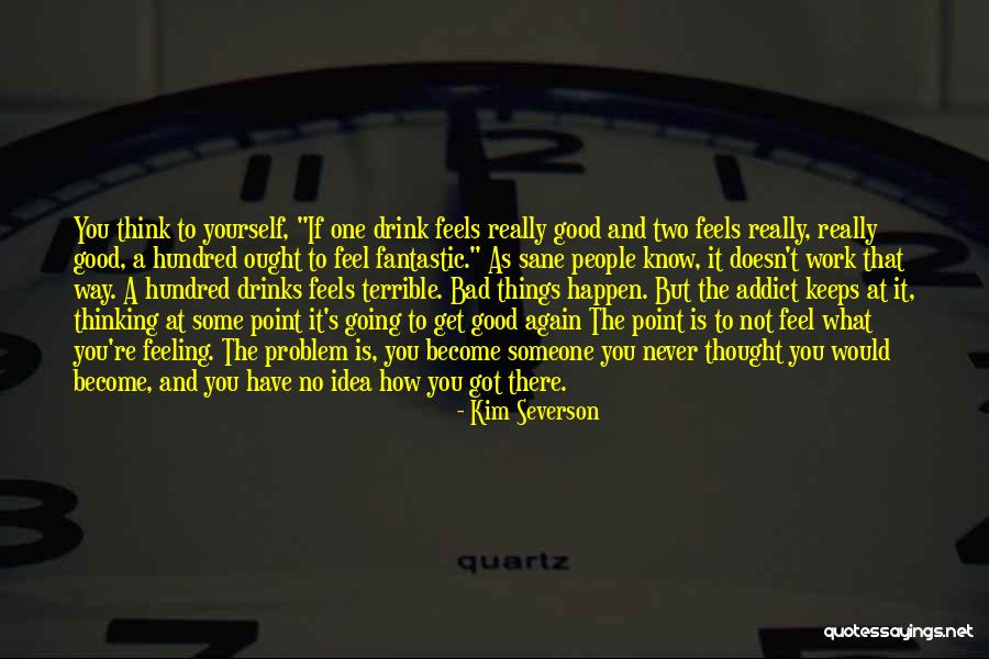Really Feeling Someone Quotes By Kim Severson Really Feeling Someone Quotes By Kim Severson