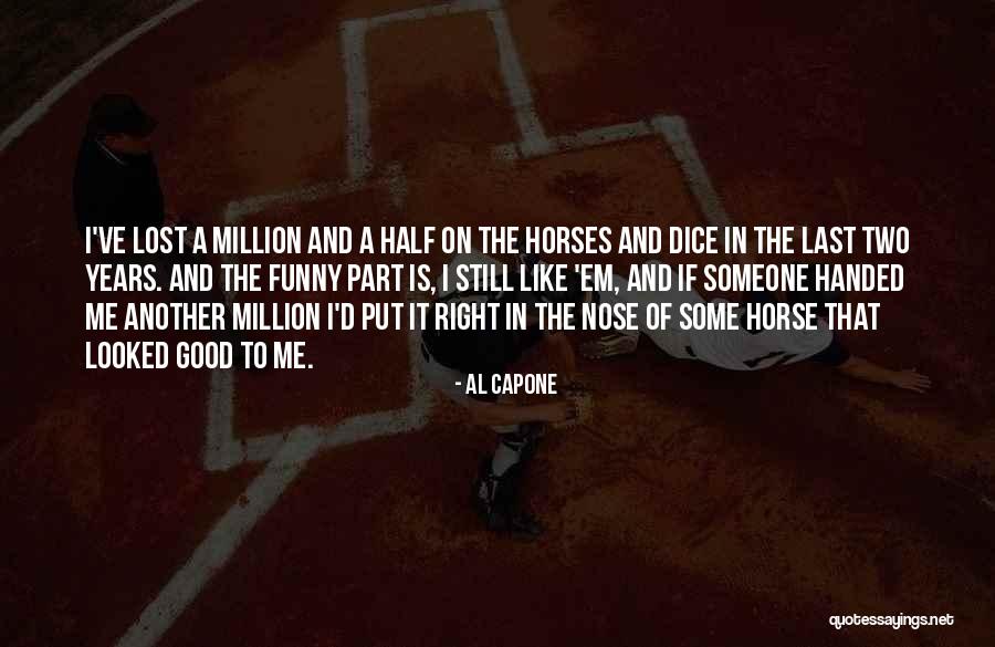 Really Funny Horse Quotes By Al Capone