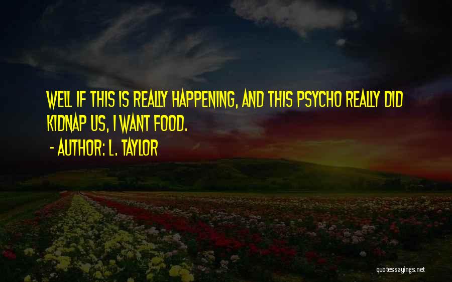 Really Funny Quotes By L. Taylor