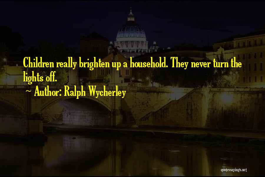 Really Funny Quotes By Ralph Wycherley