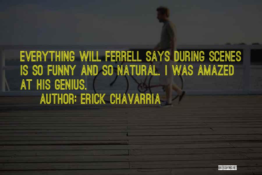 Really Funny Will Ferrell Quotes By Erick Chavarria