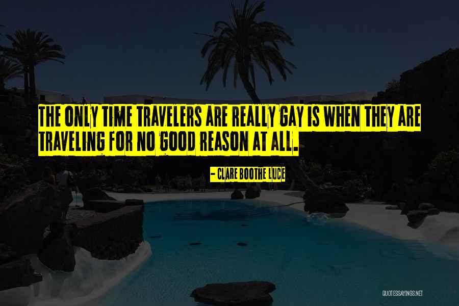 Really Gay Quotes By Clare Boothe Luce Really Gay Quotes By Clare Boothe Luce