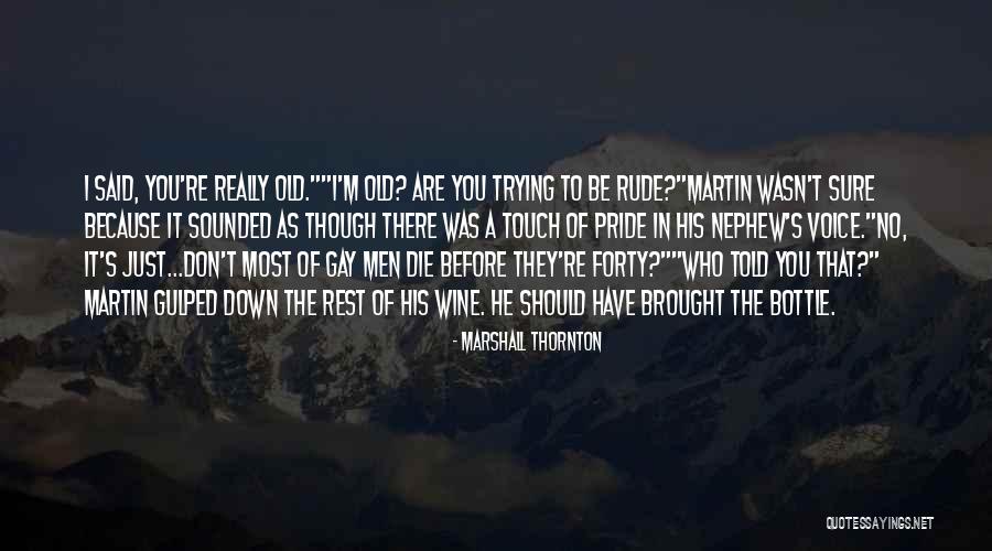 Really Gay Quotes By Marshall Thornton Really Gay Quotes By Marshall Thornton
