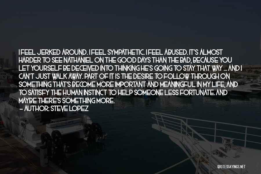 Really Good And Meaningful Quotes By Steve Lopez