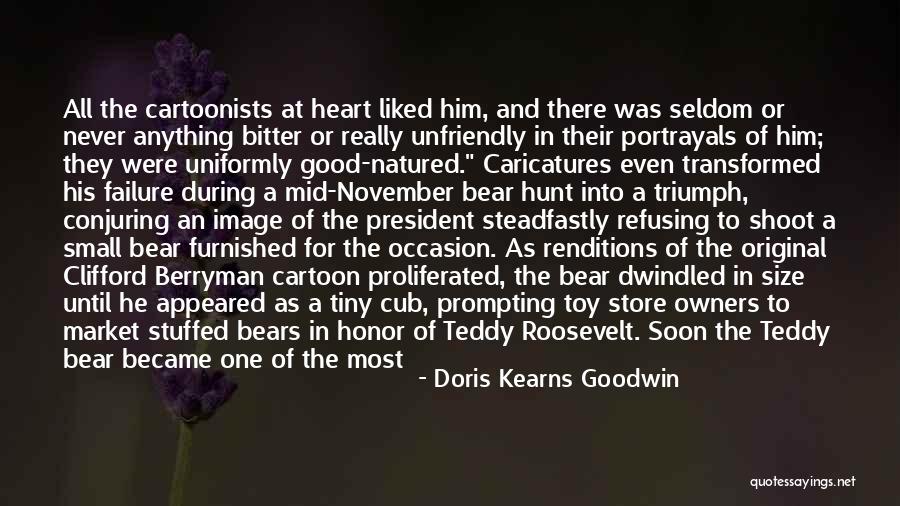 Really Good At Heart Quotes By Doris Kearns Goodwin Really Good At Heart Quotes By Doris Kearns Goodwin