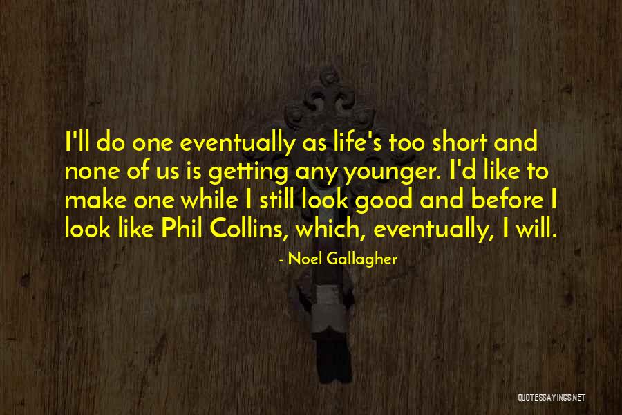 Really Good But Short Quotes By Noel Gallagher Really Good But Short Quotes By Noel Gallagher