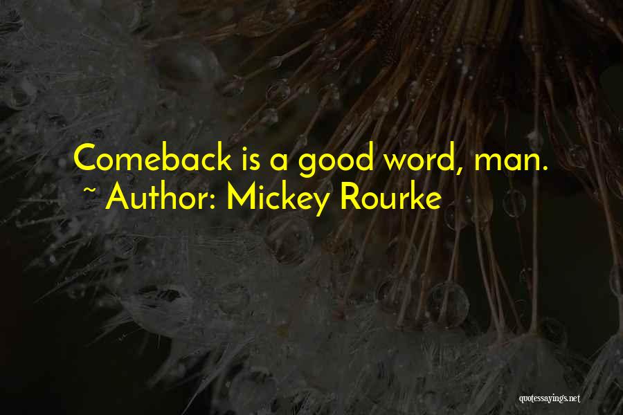 Really Good Comeback Quotes By Mickey Rourke