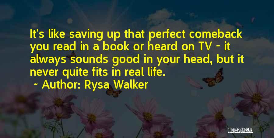 Really Good Comeback Quotes By Rysa Walker