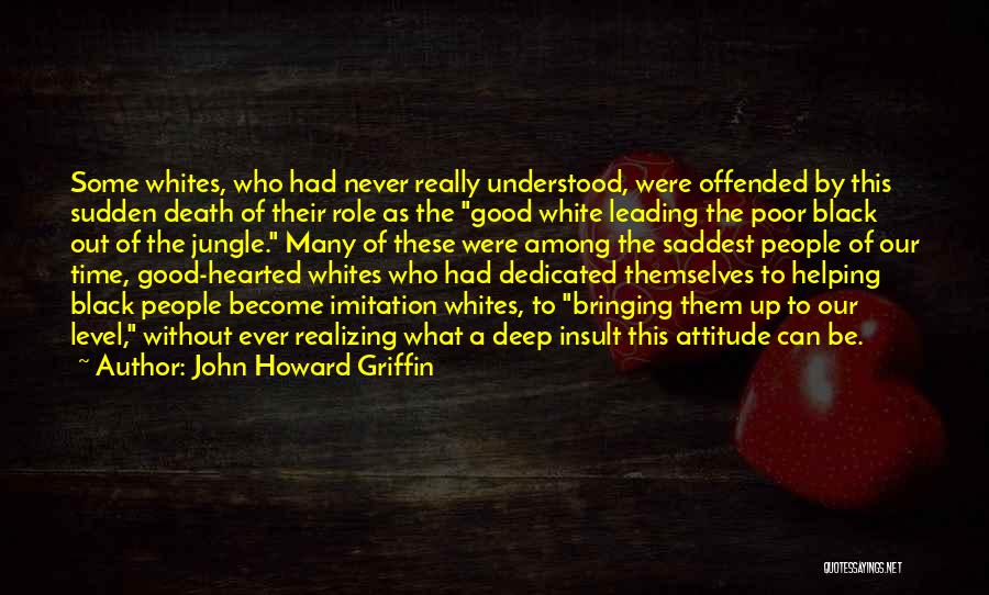 Really Good Death Quotes By John Howard Griffin