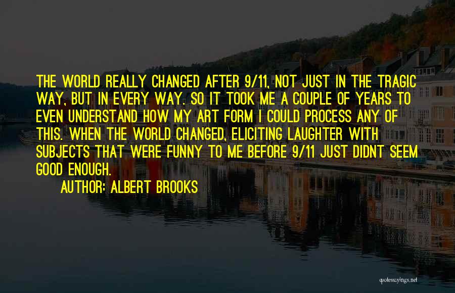 Really Good Funny Quotes By Albert Brooks