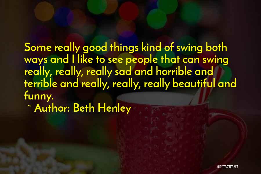 Really Good Funny Quotes By Beth Henley