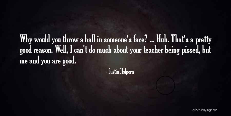 Really Good Pissed Off Quotes By Justin Halpern Really Good Pissed Off Quotes By Justin Halpern