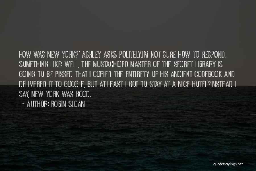 Really Good Pissed Off Quotes By Robin Sloan