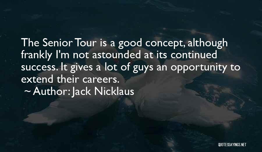 Really Good Senior Quotes By Jack Nicklaus