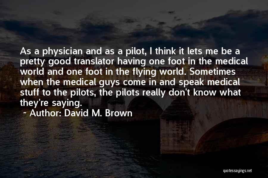 Really Good Stuff Quotes By David M. Brown