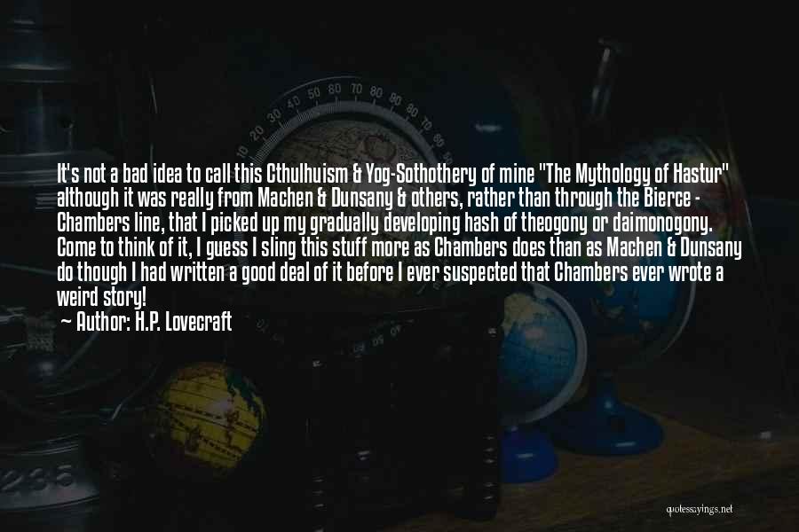 Really Good Stuff Quotes By H.P. Lovecraft