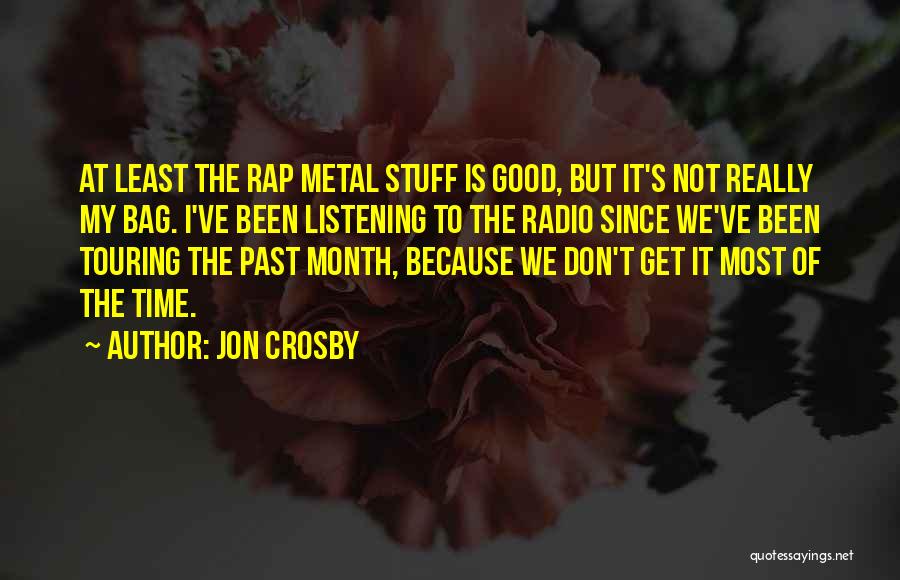 Really Good Stuff Quotes By Jon Crosby