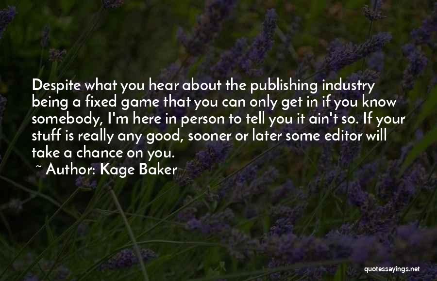 Really Good Stuff Quotes By Kage Baker