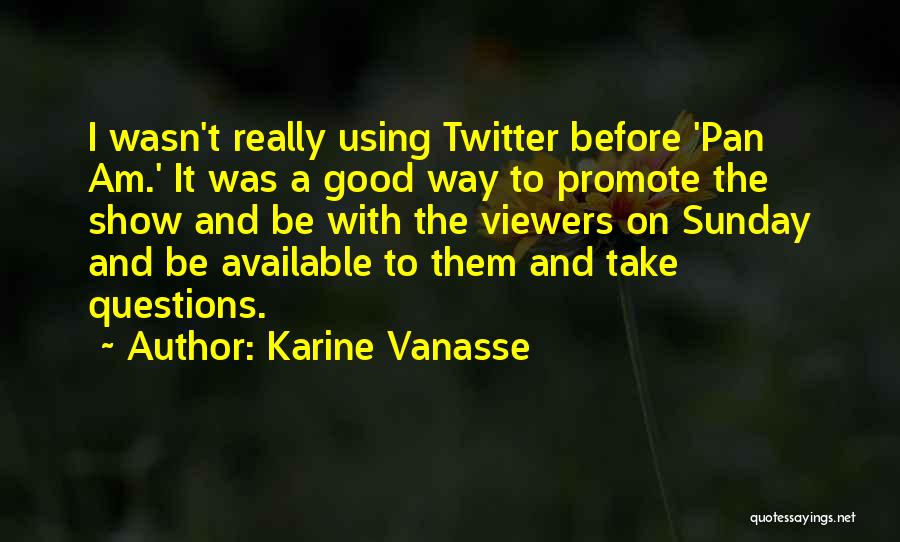 Really Good Twitter Quotes By Karine Vanasse