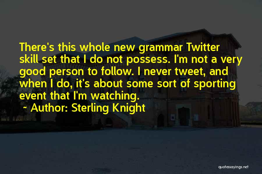 Really Good Twitter Quotes By Sterling Knight