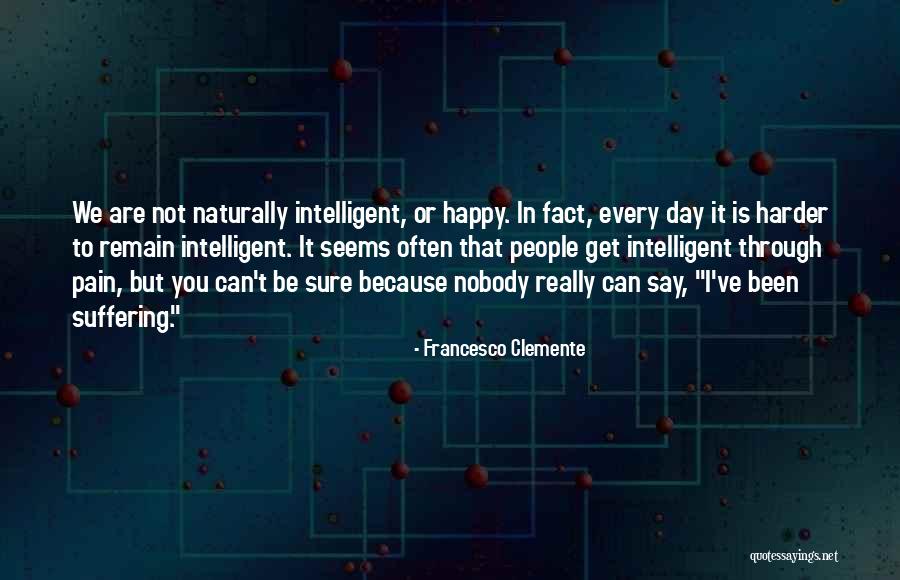 Really Happy Quotes By Francesco Clemente Really Happy Quotes By Francesco Clemente