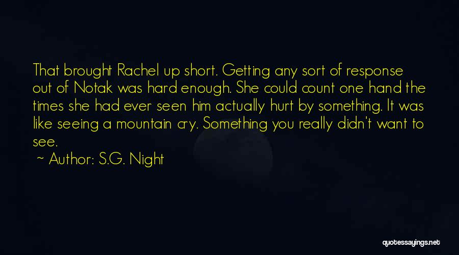 Really Hard Times Quotes By S.G. Night