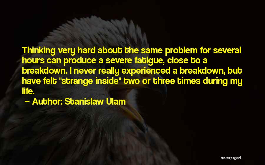 Really Hard Times Quotes By Stanislaw Ulam