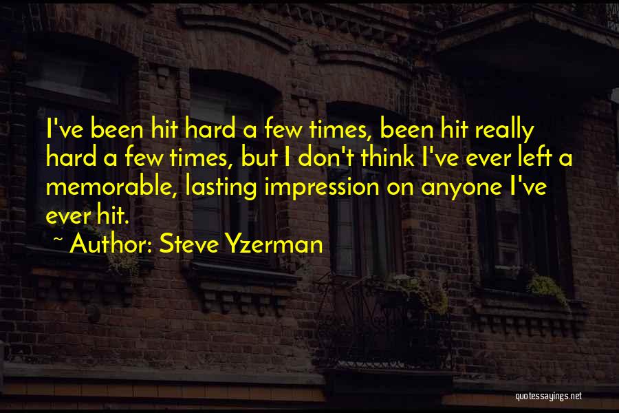 Really Hard Times Quotes By Steve Yzerman