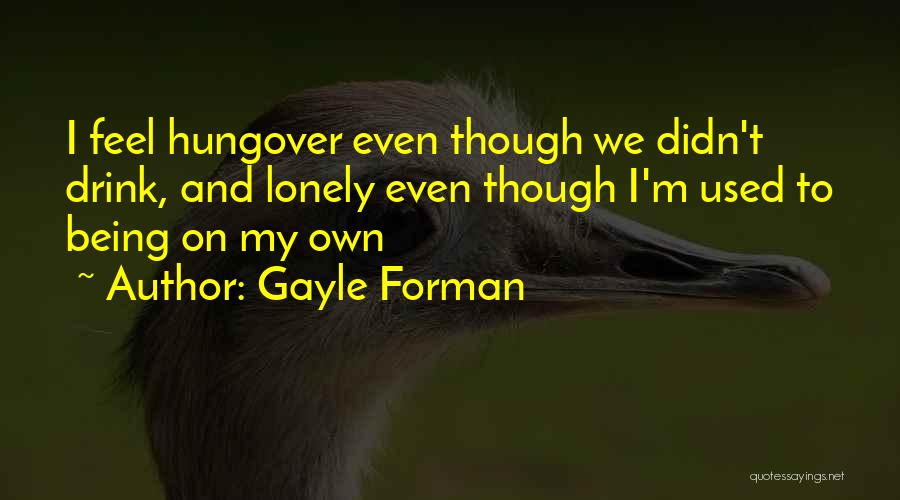 Really Hungover Quotes By Gayle Forman