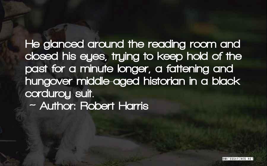 Really Hungover Quotes By Robert Harris