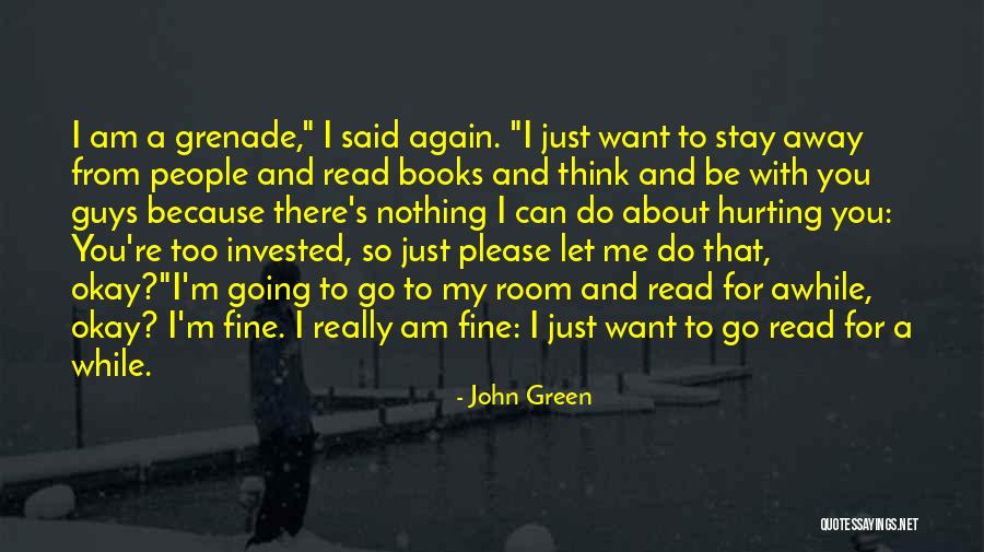 Really I Am Fine Quotes By John Green Really I Am Fine Quotes By John Green