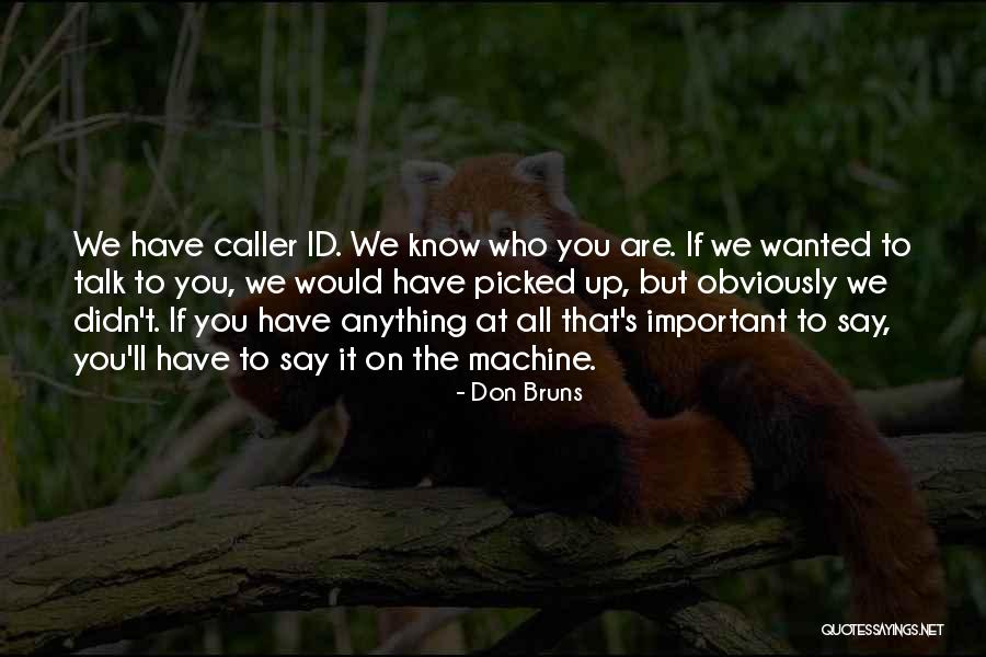Really Id Quotes By Don Bruns Really Id Quotes By Don Bruns