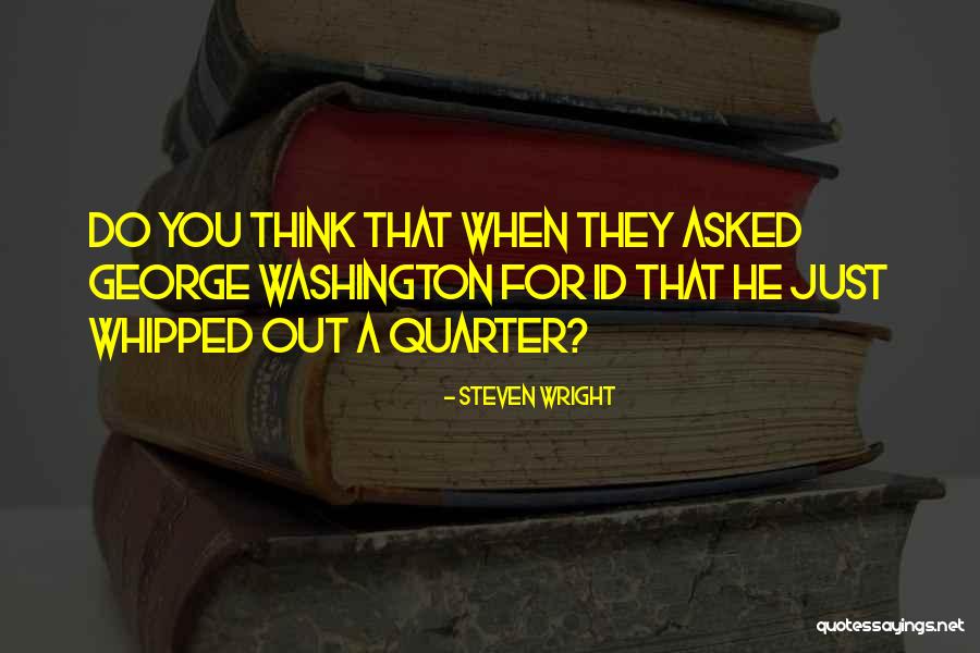 Really Id Quotes By Steven Wright Really Id Quotes By Steven Wright
