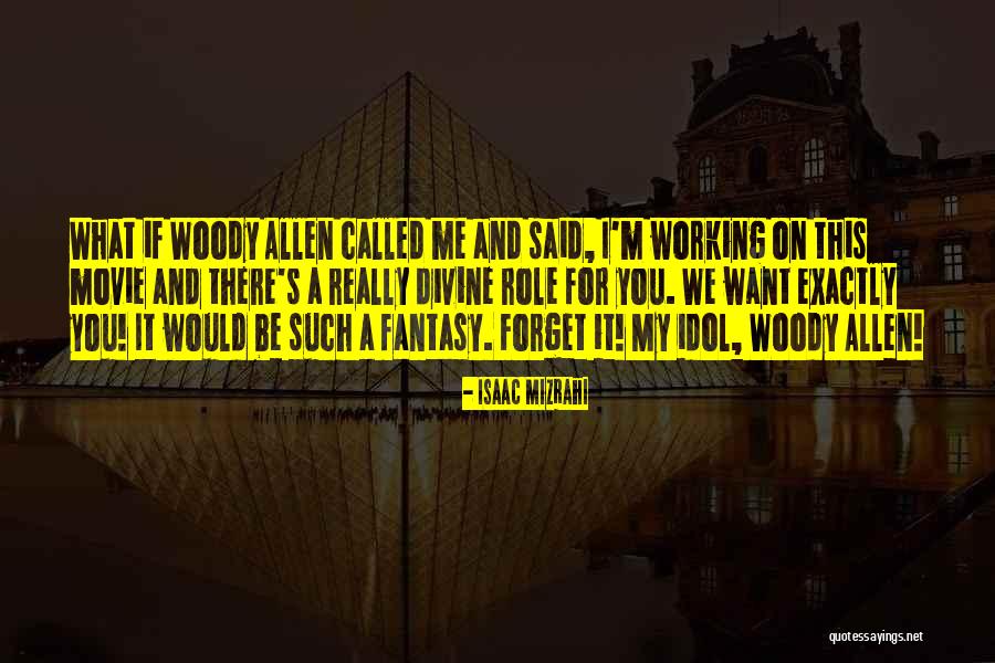 Really Idol Quotes By Isaac Mizrahi Really Idol Quotes By Isaac Mizrahi