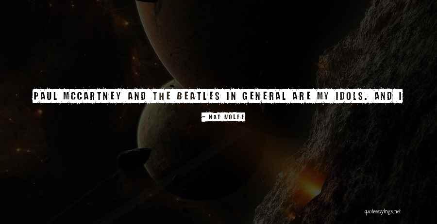 Really Idol Quotes By Nat Wolff Really Idol Quotes By Nat Wolff