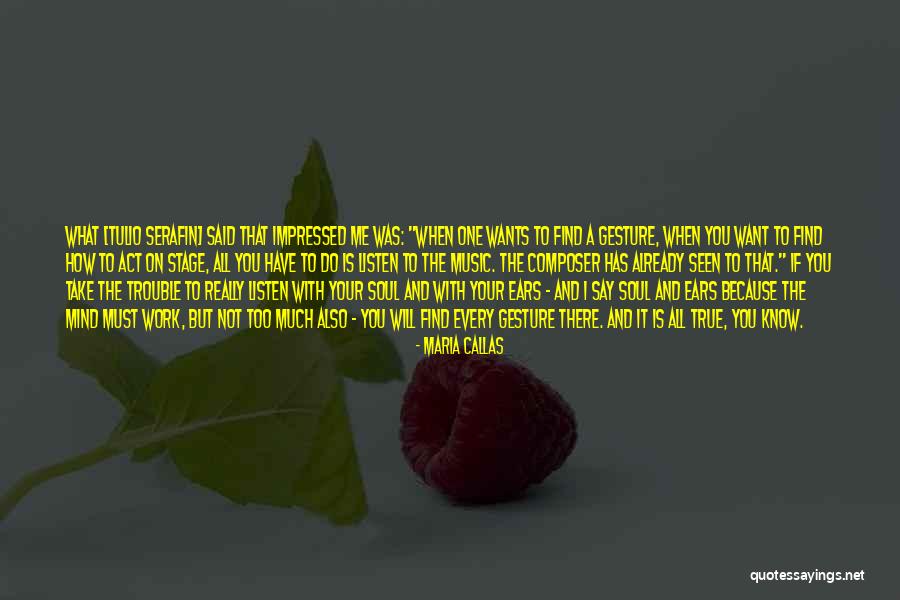 Really Impressed Quotes By Maria Callas Really Impressed Quotes By Maria Callas