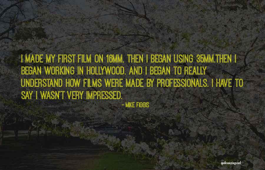Really Impressed Quotes By Mike Figgis Really Impressed Quotes By Mike Figgis